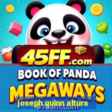 joseph quinn altura